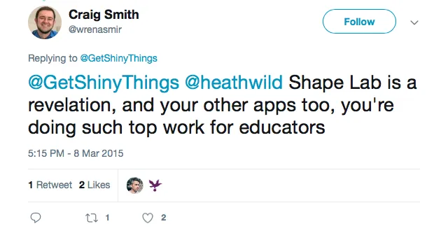 A tweet by Apple-certified educator Craig Smith: Shape Lab is a revelation, and your other apps too, you're doing such top work for educators